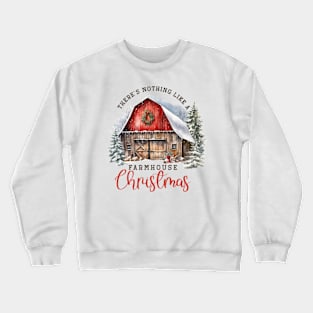 There's Nothing Like A Farmhouse Christmas Crewneck Sweatshirt